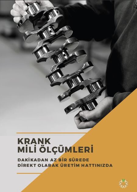 TUR_CRANKSHAFTS KRANK MİLİ ÖLÇÜMLERİ DAKİKADAN AZ BİR SÜREDE DİREKT OLARAK ÜRETİM HATTINIZDA